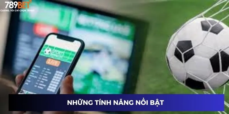 Những tính năng nổi bật 