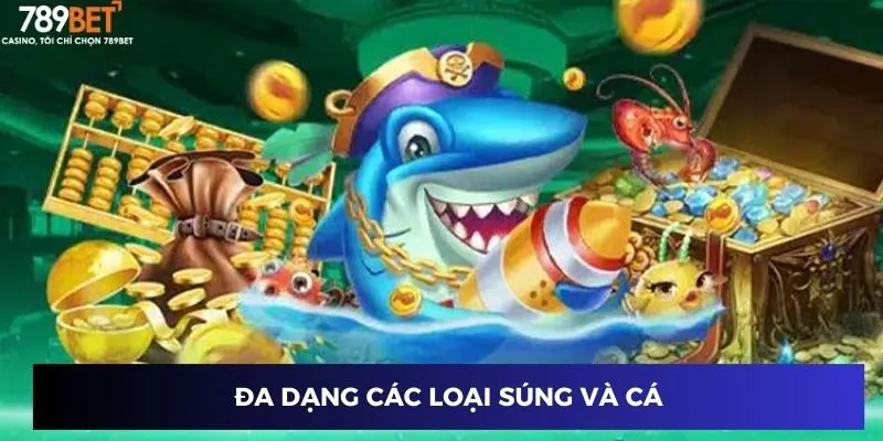 Đa dạng các loại súng và cá