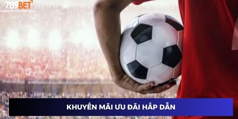 Khuyến mãi ưu đãi hấp dẫn