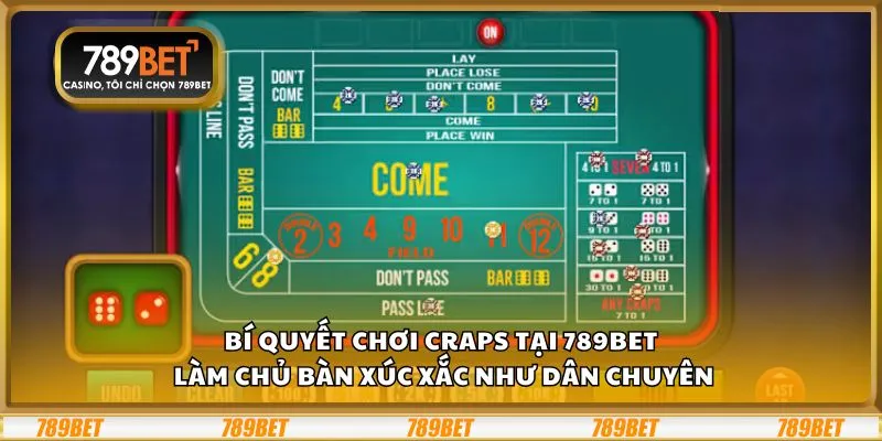 Bí quyết chơi Craps tại 789Bet: Làm chủ bàn xúc xắc như dân chuyên
